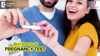 RIGHT TIME DO MY PREGNANCY TEST after I miss my PERIODS? - Dr. Shilpashree N of Cloudnine Hospitals