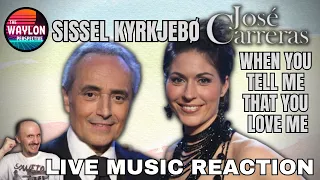 MY REACTION TO Sissel & José Carreras - When You Tell Me That You Love Me | LIVE 2007 | GRACEFUL!!!