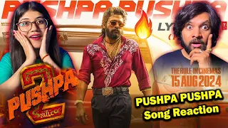 PUSHPA PUSHPA (Lyrical) Reaction -Pushpa 2 The Rule | Allu Arjun | Sukumar | Rashmika