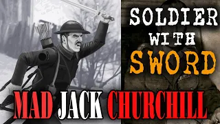 Mad Jack Churchill : Unbelievable Gallantry World War 2 | Absolute Legend