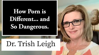 How Porn is Different... and So Dangerous?