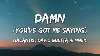 Galantis, David Guetta & MNEK - Damn (You’ve Got Me Saying)