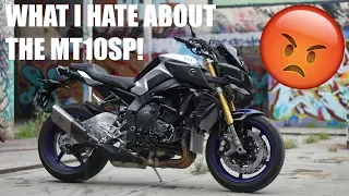 WHAT I HATE ABOUT MY YAMAHA MT-10SP!