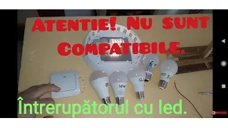 Întrerupătorul cu Led ( nu este compatibil cu becul  led )