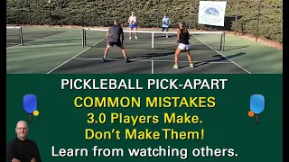 Common Mistakes 3.0 Pickleball Players Make!  Learn from Watching!