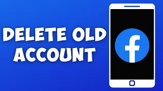 How To Delete Old Facebook Account Without Password, Email, Phone, & Username (2023)
