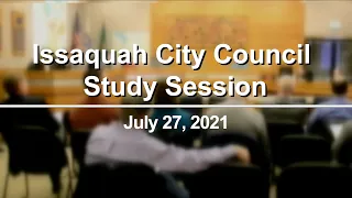 Issaquah City Council Study Session - July 27, 2021