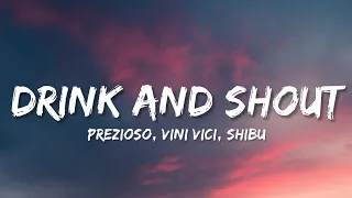 Prezioso, Vini Vici, Shibu - Drink And Shout (Lyrics)