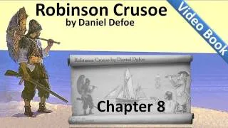 Chapter 08 - The Life and Adventures of Robinson Crusoe by Daniel Defoe - Surveys His Position