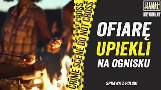 Ofiarę UPIEKLI na ognisku I ZJEDLI