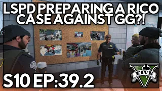 Episode 39.2: LSPD Preparing A Rico Case Against GG?! | GTA RP | GW Whitelist