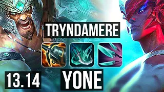 TRYNDAMERE vs YONE (TOP) | 2.5M mastery, 1000+ games | NA Grandmaster | 13.14