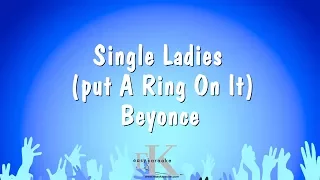 Single Ladies (Put A Ring On It) - Beyonce (Karaoke Version)