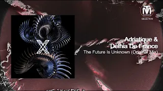 PREMIERE: Adriatique & Delhia De France - The Future Is Unknown (Original Mix) [X Recordings]