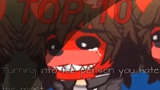 🌠TOP 10🌠 💫Turning into the person you hate the most💫 🌈FNAF gacha memes🌈