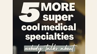 5 [more] COOLEST Medical Specialties You Never Hear About | Part 2 | Life Of A Med Student