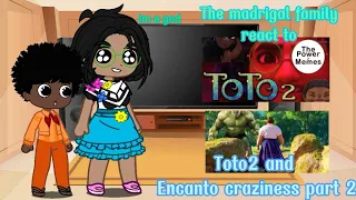 The madrigals react to ToTo2 and Encanto craziness part 2