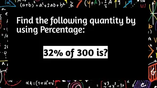 Find Quantity by using Percentage | 32 percent of 300 | Percentage | Arithmetic | Pythagoras Math