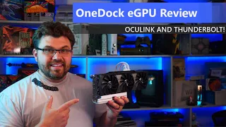 OneDock eGPU Review - Oculink AND Thunderbolt Support!?  Benchmarked against Desktop