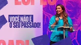 VOCÊ NÃO É O SEU PASSADO! - Gabriela Lopes #Pregação