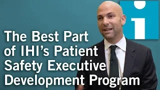 The Best Part of IHI’s Patient Safety Executive Development Program