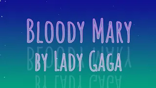 Bloody Mary by Lady Gaga