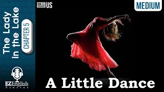 English Stories |  The Lady in the Lake 5: A Little Dance (Medium) learn english through story
