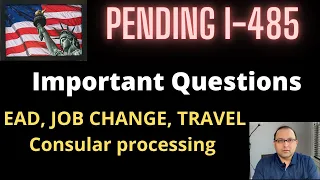 Pending I 485 Adjustment of status - Important questions answered