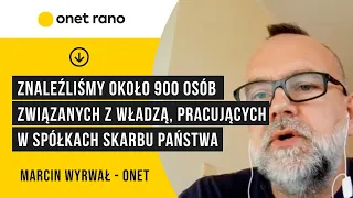 "Znaleźliśmy około 900 osób związanych z władzą, pracujących w spółkach skarbu państwa"