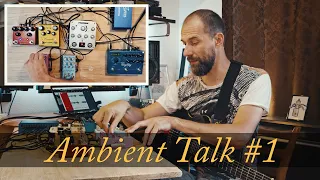 Ambient Talk #1: 2 Loopers Technique (CBA Blooper & Mood MK2, Godin Nylon ACS Multiac)