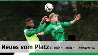 Neues vom Platz | FC Union Berlin - Hannover 96