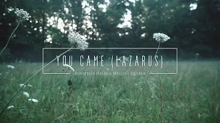 Jonathan and Melissa Helser - You Came (Official Lyric Video) | Beautiful Surrender