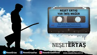 Neşet Ertaş  - Yar İmiş Meğer