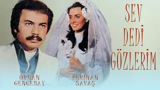 Sev Dedi Gözlerim Türk Filmi | FULL | ORHAN GENCEBAY | PERİHAN SAVAŞ