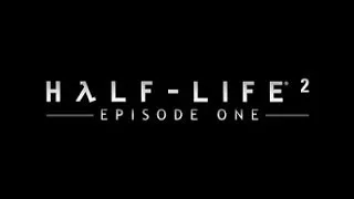Half-Life 2: Episode One. Глава 1. Излишняя тревога.