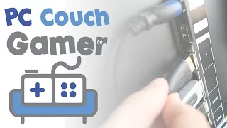 Living Room Gaming Quick and Easy Guide  - PC Couch Gamer