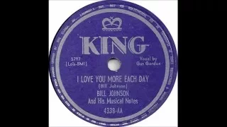 Bill Johnson and His Musical Notes - I Love You More Each Day - King 4338 - (1949)