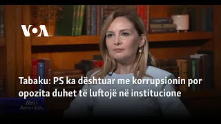 Tabaku: PS ka dështuar me korrupsionin por opozita duhet të luftojë në institucione