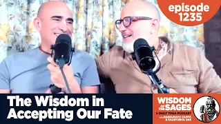 1235: The Wisdom in Accepting Our Fate