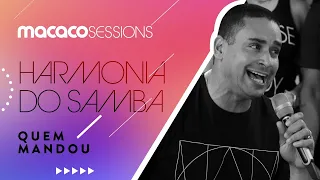 Harmonia do Samba - Quem mandou | Macaco Sessions (Ao Vivo)