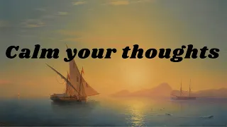 Calm Your Thoughts: Serene Music for Mindful Tranquility