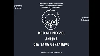 BEDAH NOVEL - ANCIKA, DIA YANG BERSAMAKU TAHUN 1995 KARYA PIDI BAIQ