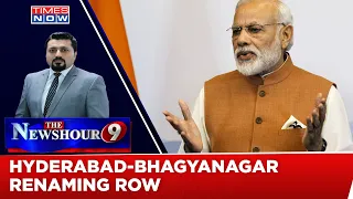 Will Hyderabad Be Renamed To 'Bhagyanagar'? | Rewriting History For 'New India'? | Newshour Debate
