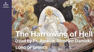 Lord of Spirits - The Harrowing of Hell (read by Fr. Andrew Stephen Damick) [Ep. 40]