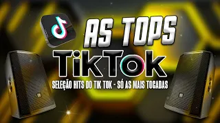 AS TOPS DO TIKTOK 2023 - SELEÇÃO HITS DO TIK TOK 2023 - SÓ AS MAIS TOCADAS DO TIK TOK OUTUBRO