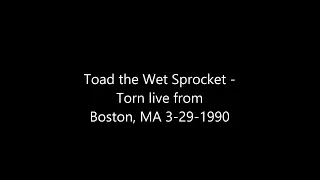 Toad the Wet Sprocket - Torn live from Boston, MA 3-29-1990