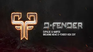 Expulze & Narfos - Breaking news - (D-Fender kick edit)  (FREE RELEASE)