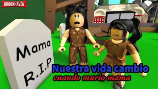 NUESTRA VIDA CAMBIO CUANDO MURIO MAMA - Parte 1 | Mini Pelicula | Roblox Brookhaven rp