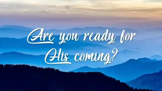 Are you ready for His coming? (Christian music) [Lyrics]