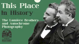 This Place in History: The Lumière Brothers and Autochrome Photography